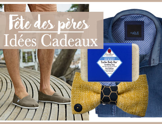 Notre guide cadeaux pour la fête des pères!