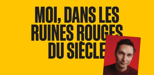 Moi, dans les ruines rouges du siècle